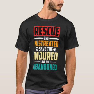 Animal Rescue The Mistreated Cat Rescuers Pet Resc T-Shirt