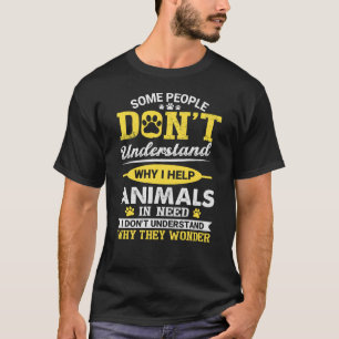 Animal Rescue   Why I Help Animals T-Shirt