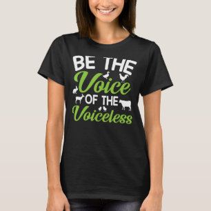 Animal Rights  Be The Voice Of The Voiceless T-Shirt