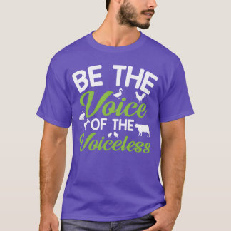 Animal Rights Behe Voice Ofhe Voiceless T-Shirt