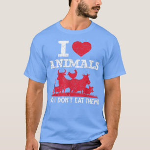 Animal Rights I Love Animals So I Dont Eat Them Ve T-Shirt