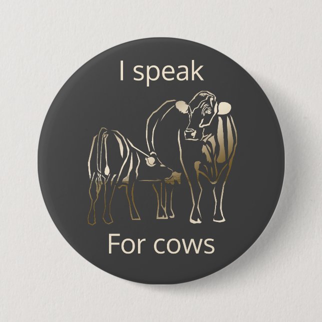 Animal Rights (I Speak For Cows) Pin Button (Front)