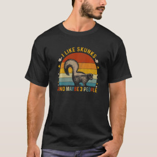 Animal  Sarcastic I Like Skunks And Maybe 3 People T-Shirt