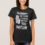 Animal Taxonomy Sloth Phylum Pun Funny Science T-Shirt<br><div class="desc">Animal Taxonomy Sloth Phylum Pun Funny Science</div>