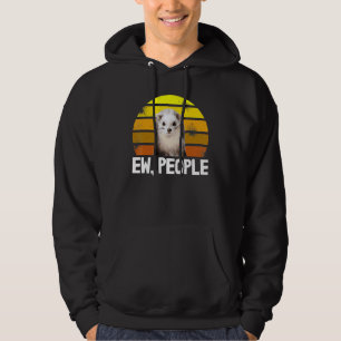 Animal Weasel Ferret Owner In Sarcastic Ew People Hoodie