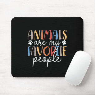 Animals Are My Favourite People Funny Animal Lover Mouse Pad