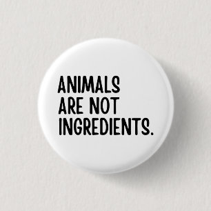 Animals Are Not Ingredients 1 Inch Round Button