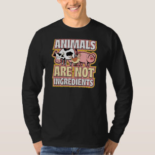 Animals Are Not Ingredients Ethical Pro Vegan Advo T-Shirt