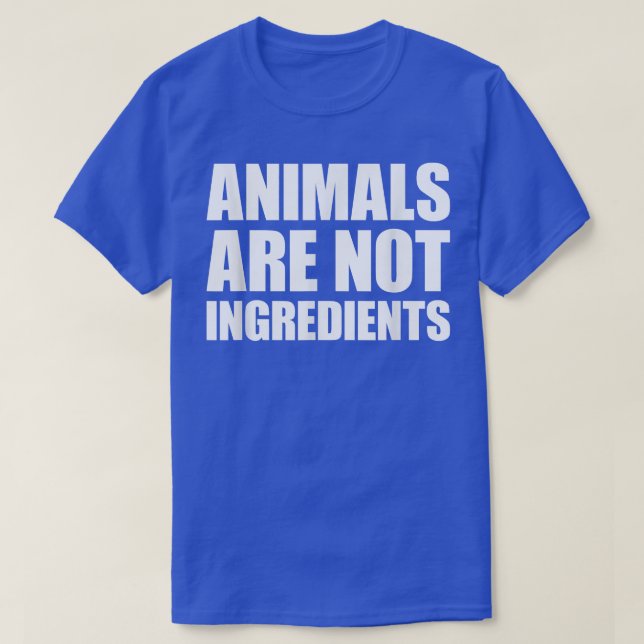 Animals Are Not Ingredients T-Shirt (Design Front)