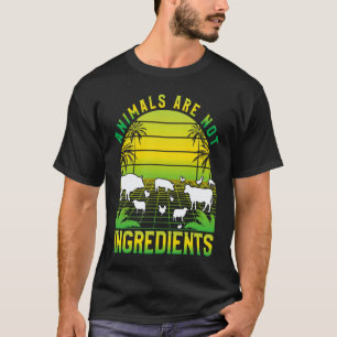 Animals are not ingredients Vegan Vegan Saying T-Shirt