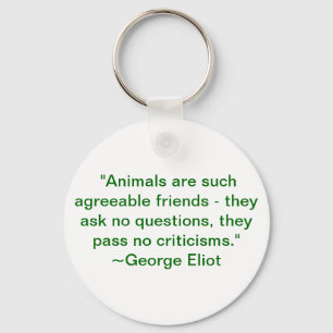 Animals are Such Agreeable Friends Keychain