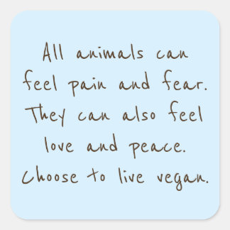 Animals Can Feel Just Like We Do Square Sticker