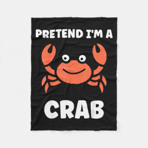 Animals Funny Crabs Quote Pretend I'm A Crab Fleece Blanket