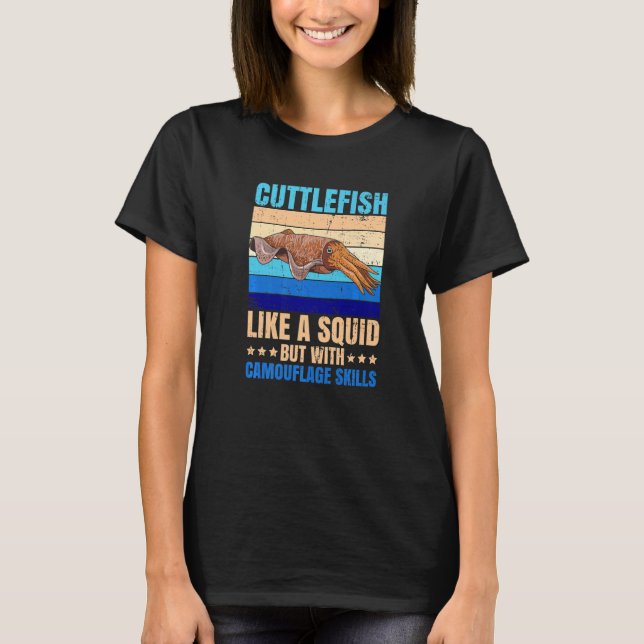 Animals Marine Cuttlefish Quote for a Cuttlefish T-Shirt (Front)