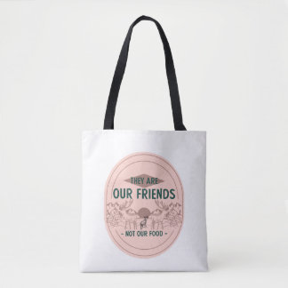 Animals Our Friends Not Our Food  Tote Bag