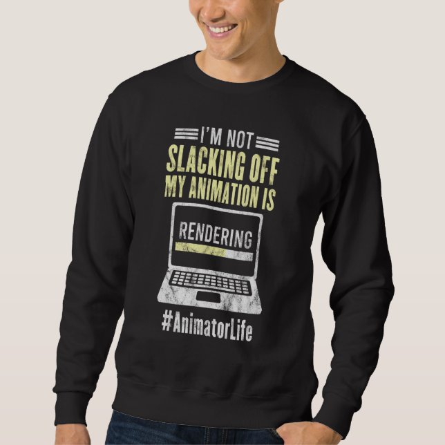 Animator Rendering Animating Graphic Animation Sweatshirt (Front)