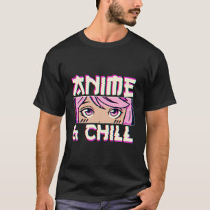 Anime And Chill T-Shirt