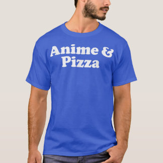 Anime and Pizza Kawaii T-Shirt