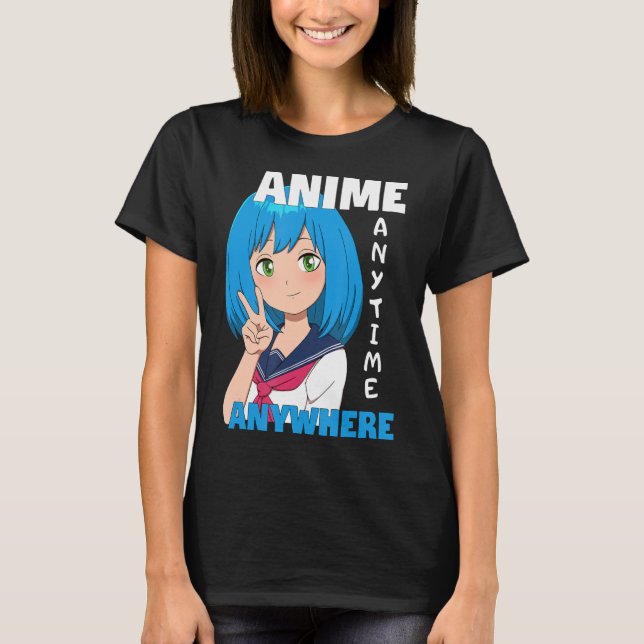 Anime Anytime Anywhere Anime Girl  T-Shirt (Front)