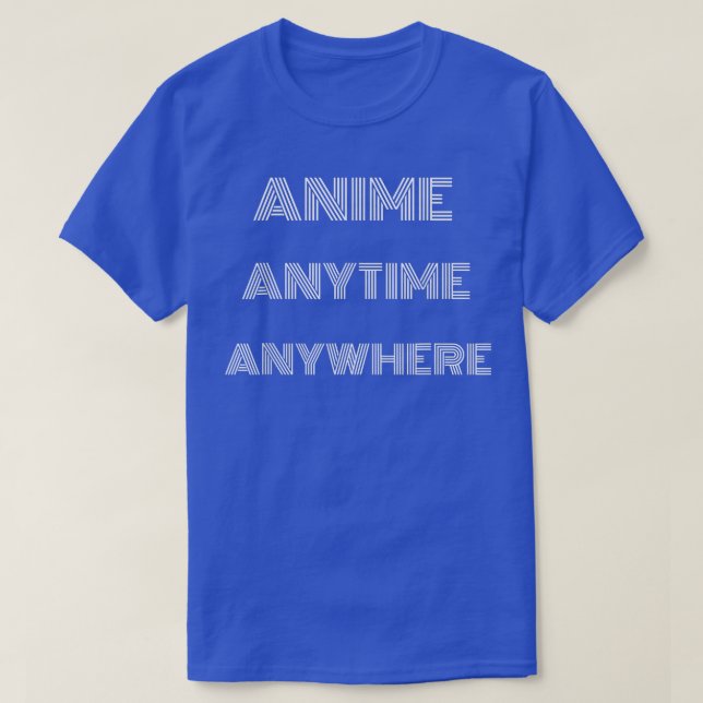Anime Anytime Anywhere Funny Quote Teen Girls Boys T-Shirt (Design Front)