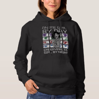 Anime By Day Creepypasta Girl By Night, Kawaii Ani Hoodie
