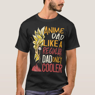 Anime Dad Like A Regular Dad Only Cooler Fathers D T-Shirt
