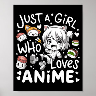 Anime For Teen Girls Just A Girl Who Loves Anime F Poster