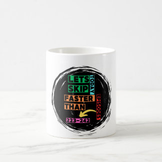 Anime funny coffee mug " Lert's Skip Today "