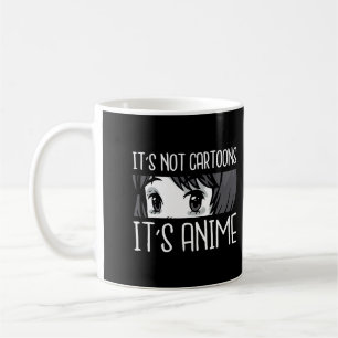 Anime Girl L It'S Not Cartoons It'S Anime L Anime  Coffee Mug