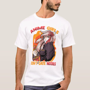 Anime Girls Don't Date Noobs - Cute Kawaii - Manga T-Shirt