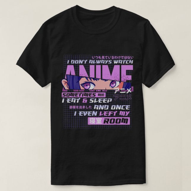 Anime I Dont Always Watch Anime Sometimes I Eat An T-Shirt (Design Front)