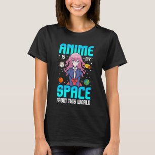 Anime Is My Space From This World Geek Girls Kawai T-Shirt