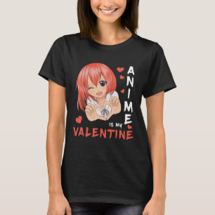 Anime Is My Valentine Japan Anime Girl 1  T-Shirt