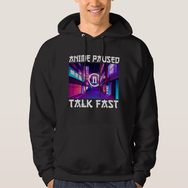 Anime Paused Talk Fast   Hoodie (Front)