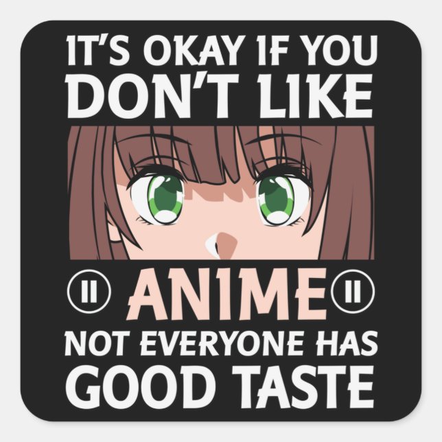 Anime Quote Design |Anime Good Taste Square Sticker (Front)
