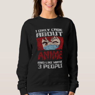 Anime Quote Design I Only Care about Anime Sweatshirt