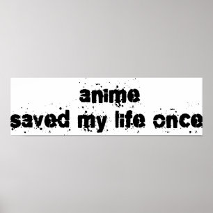 Anime Saved My Life Once Poster