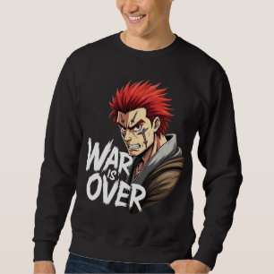 Anime Warrior – War Is Over Battle Fighter Manga  Sweatshirt
