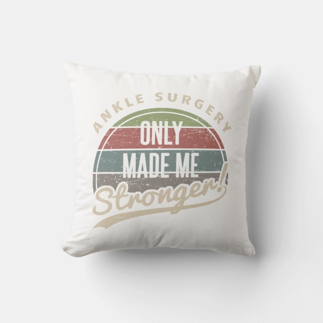 Ankle Surgery Stronger Throw Pillow (Front)