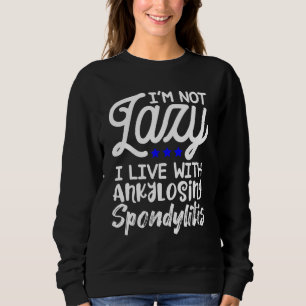 Ankylosing Spondylitis Survivor Bechterew Warrior Sweatshirt