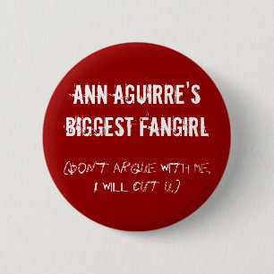 Ann Aguirre's biggest fangirl 2 Inch Round Button