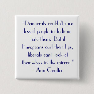 Ann Coulter Quote "Democrats couldn't care..." 2 Inch Square Button