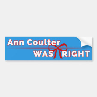 Ann Coulter Was Right Conservative Bumper Sticker