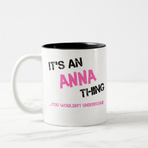 Anna thing you wouldn't understand name Two-Tone coffee mug