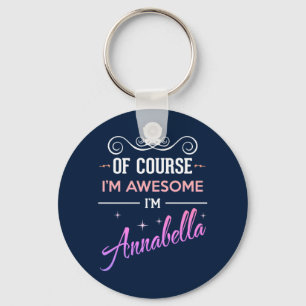 Annabella Of Course I'm Awesome Name Keychain