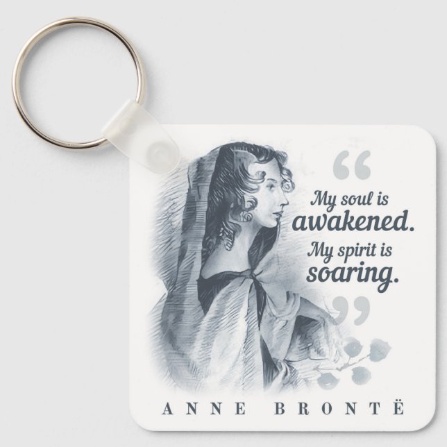 Anne Bronte Quote My Soul Is Awakened Keychain (Front)