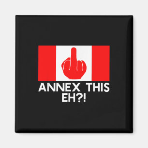 Annex This Eh! Funny Pro Canada Flag For Anti Magnet