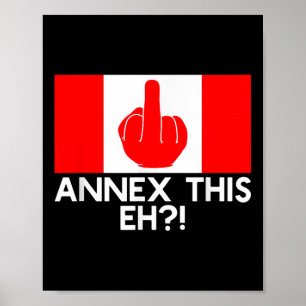 Annex This Eh! Funny Pro Canada Flag For Anti Poster