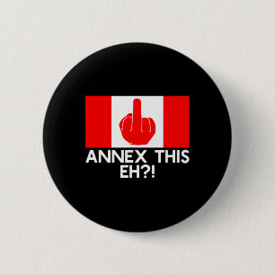 Annex This Eh! Funny Pro Canada Flag For Anti Trum 2 Inch Round Button
