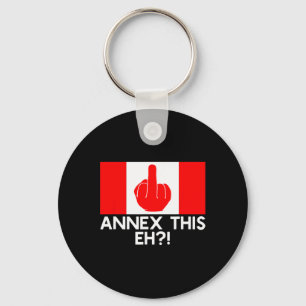 Annex This Eh! Funny Pro Canada Flag For Anti Trum Keychain